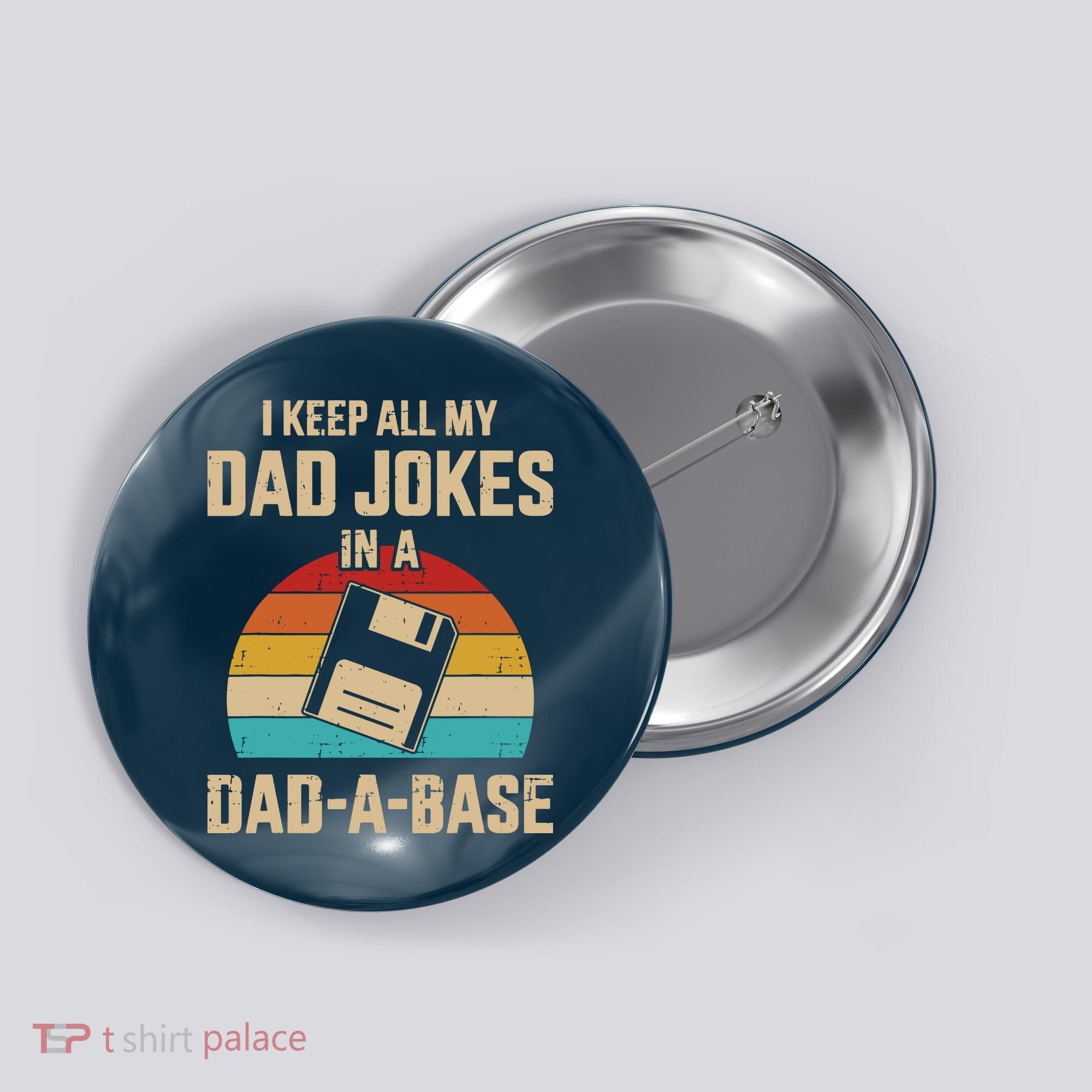 I Keep All My Dad Jokes In A Dad A Base Button