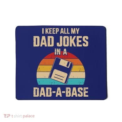 I Keep All My Dad Jokes In A Dad A Base Mousepad