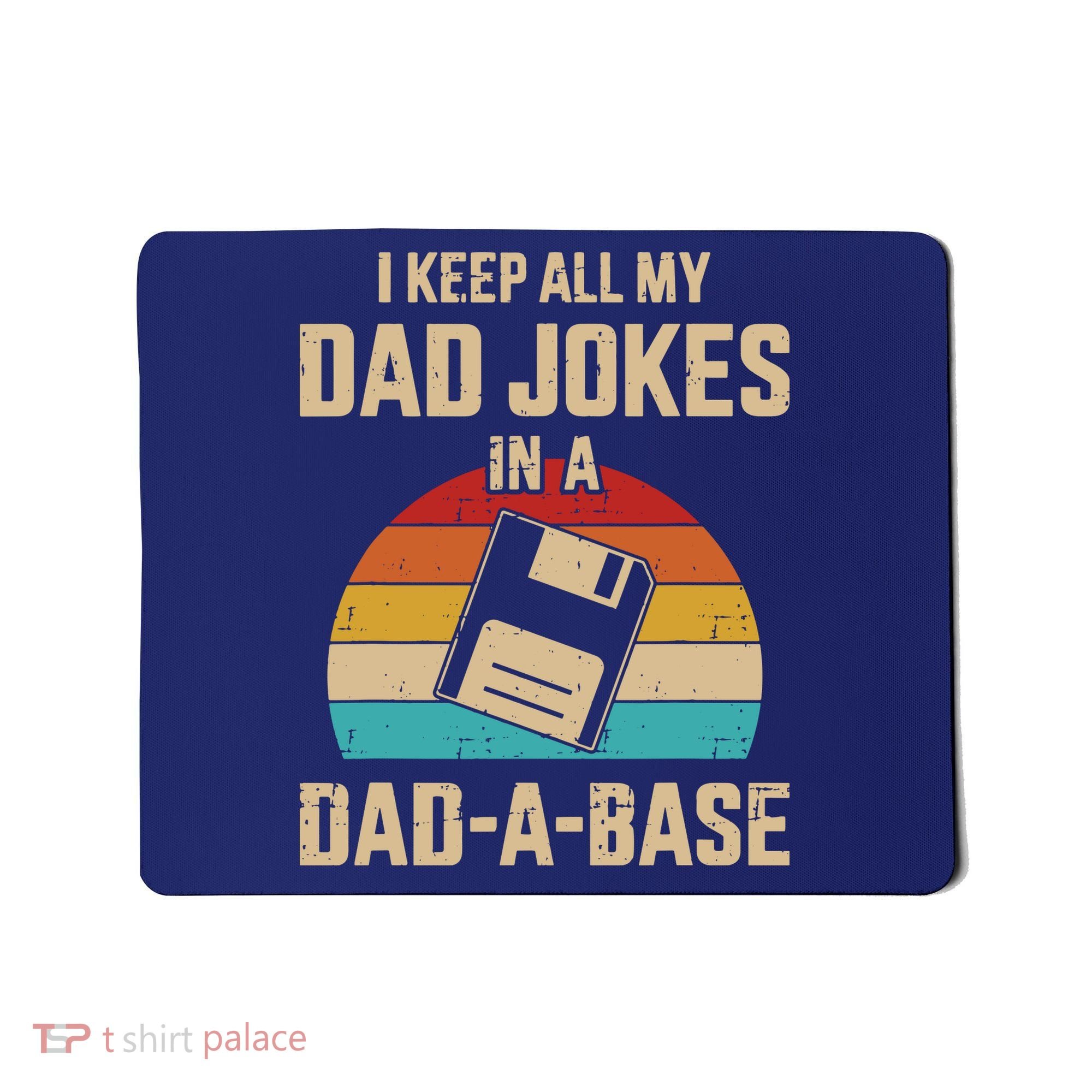 I Keep All My Dad Jokes In A Dad A Base Mousepad