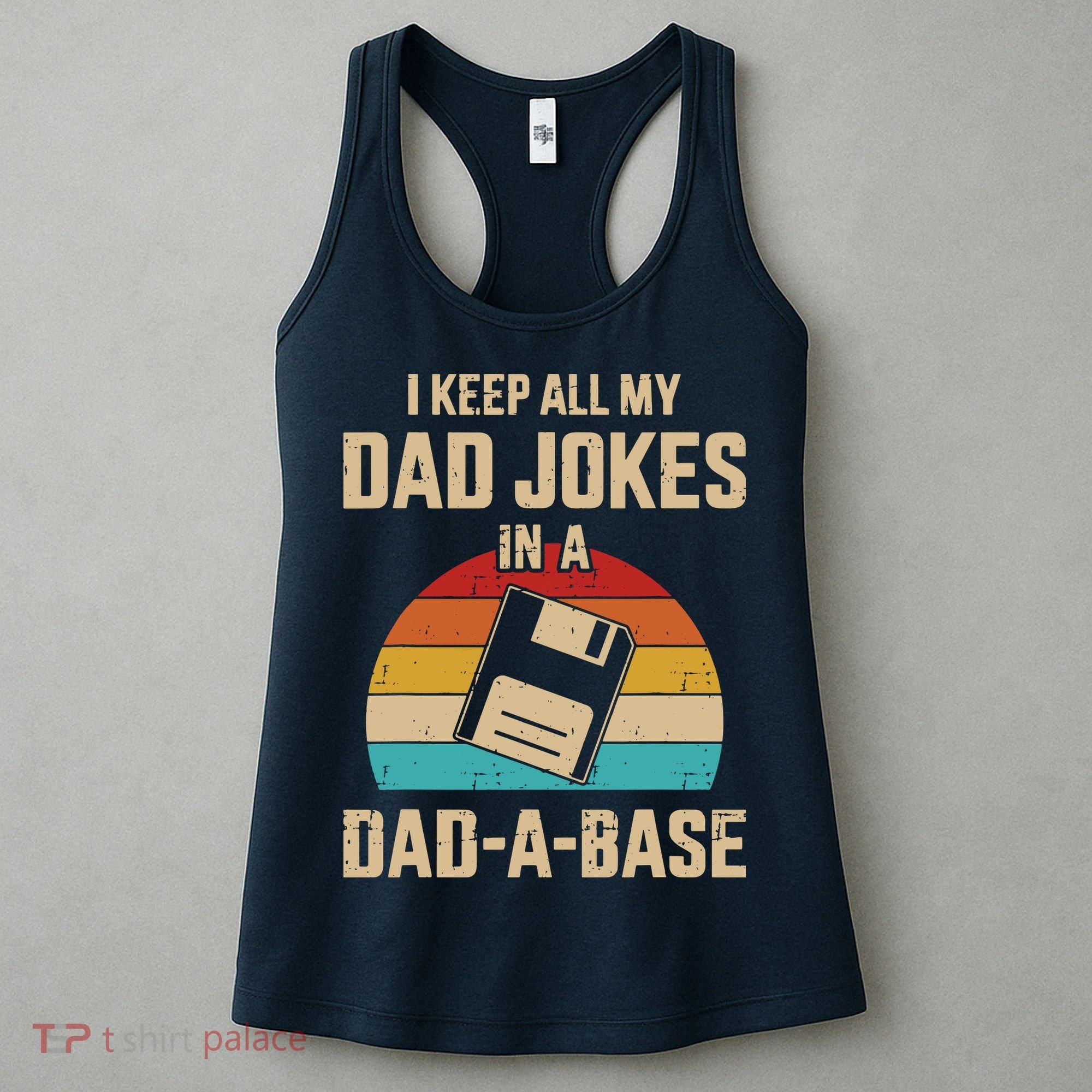 I Keep All My Dad Jokes In A Dad A Base Women's Tank Top