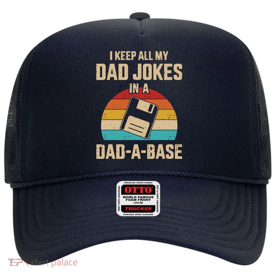 I Keep All My Dad Jokes In A Dad A Base Hat