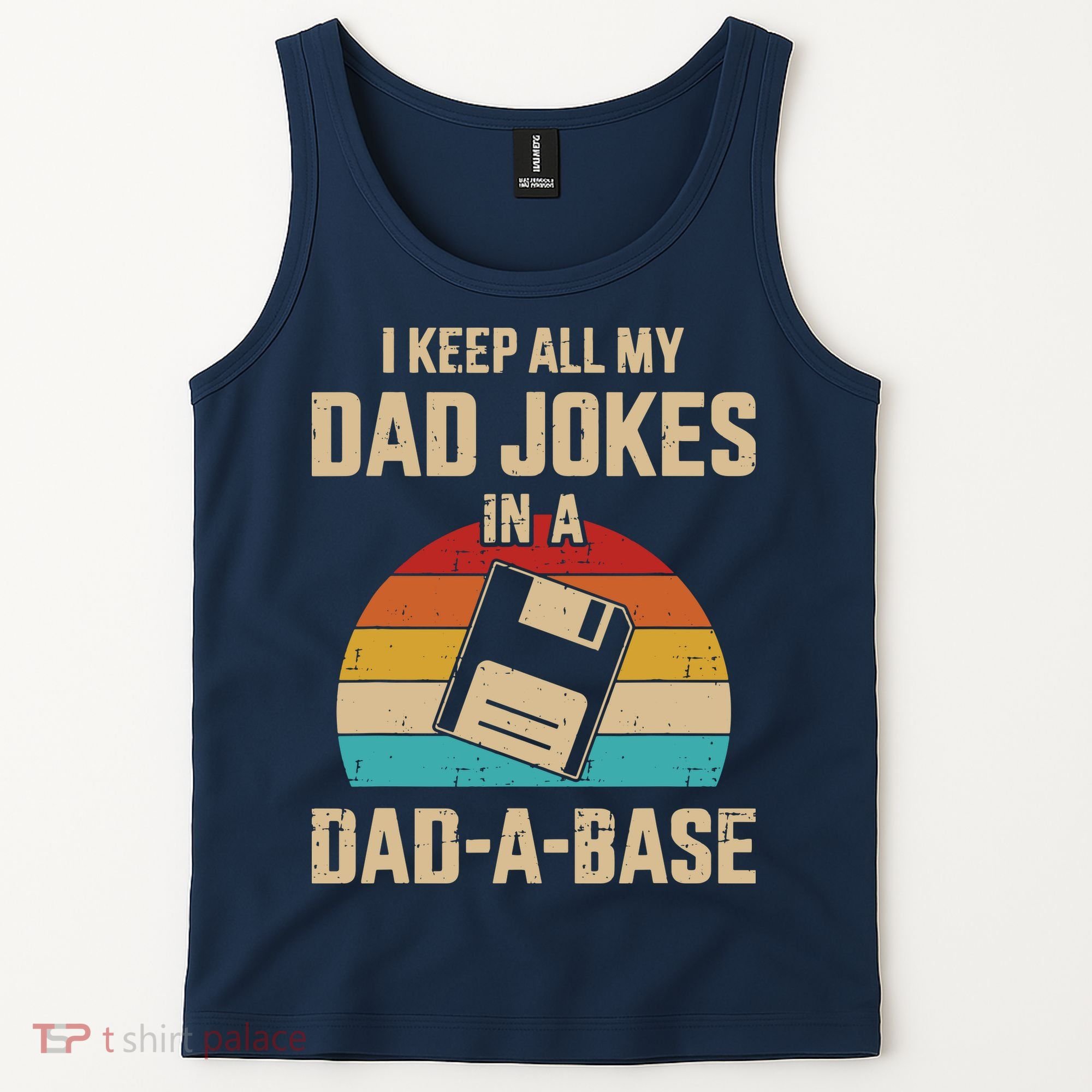 I Keep All My Dad Jokes In A Dad A Base Tank Top