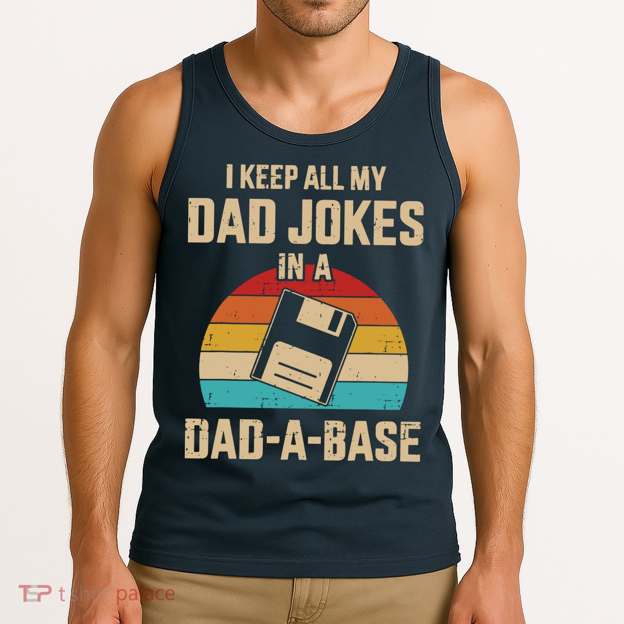 I Keep All My Dad Jokes In A Dad A Base Tank Top