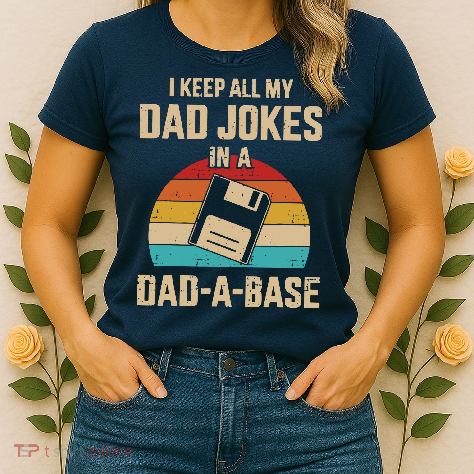 I Keep All My Dad Jokes In A Dad A Base Women's T-Shirt