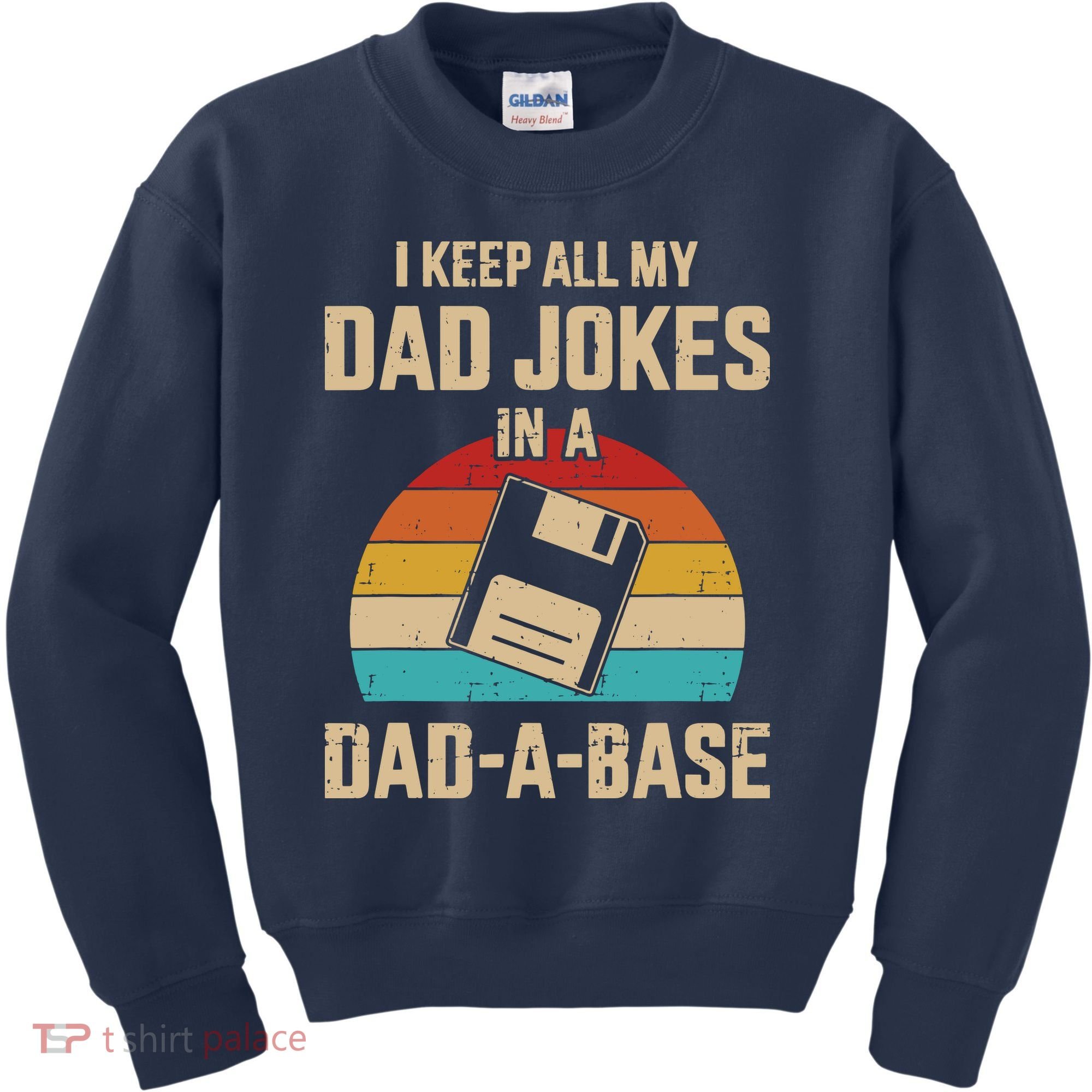 I Keep All My Dad Jokes In A Dad A Base Kids Sweatshirt