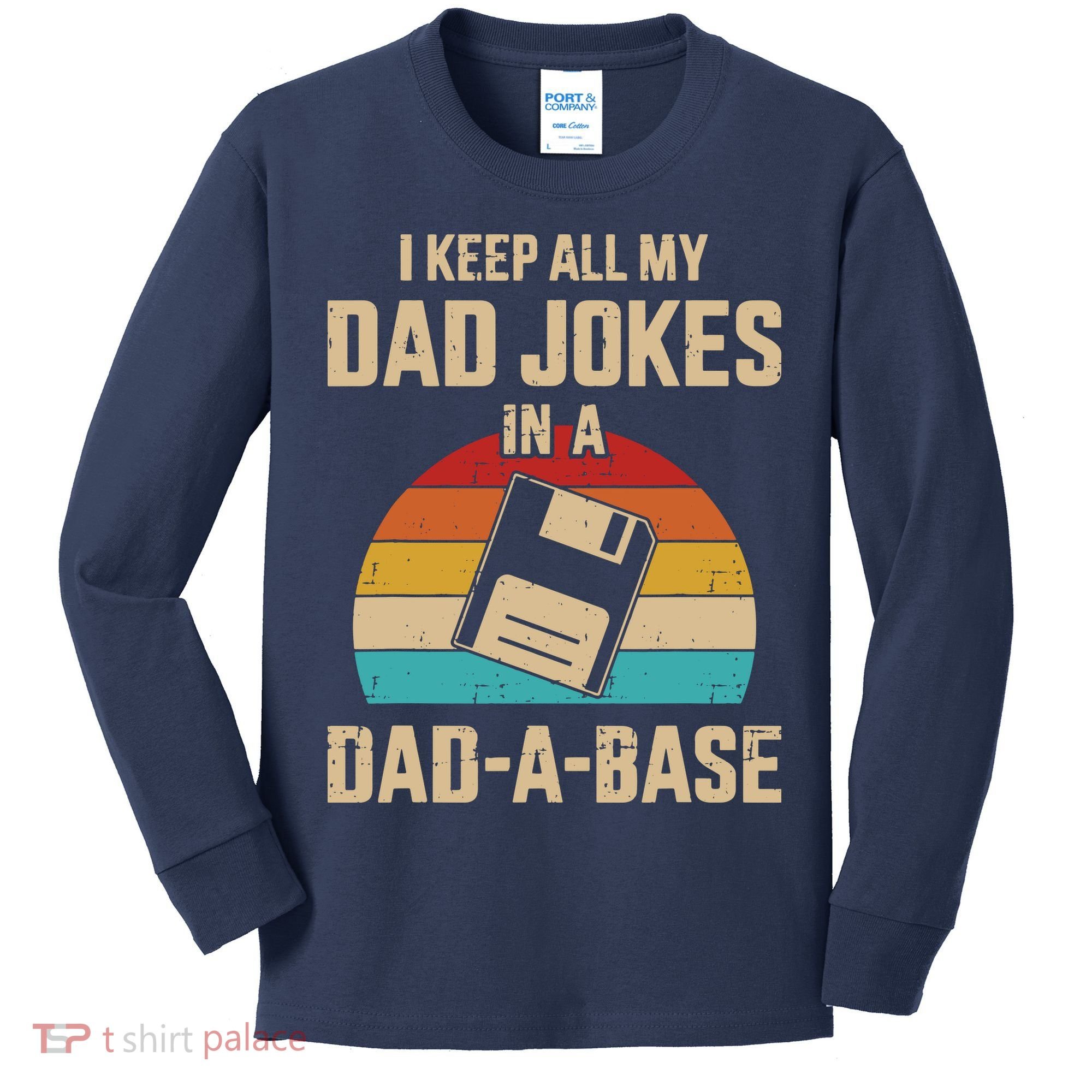 I Keep All My Dad Jokes In A Dad A Base Kids Long Sleeve Shirt