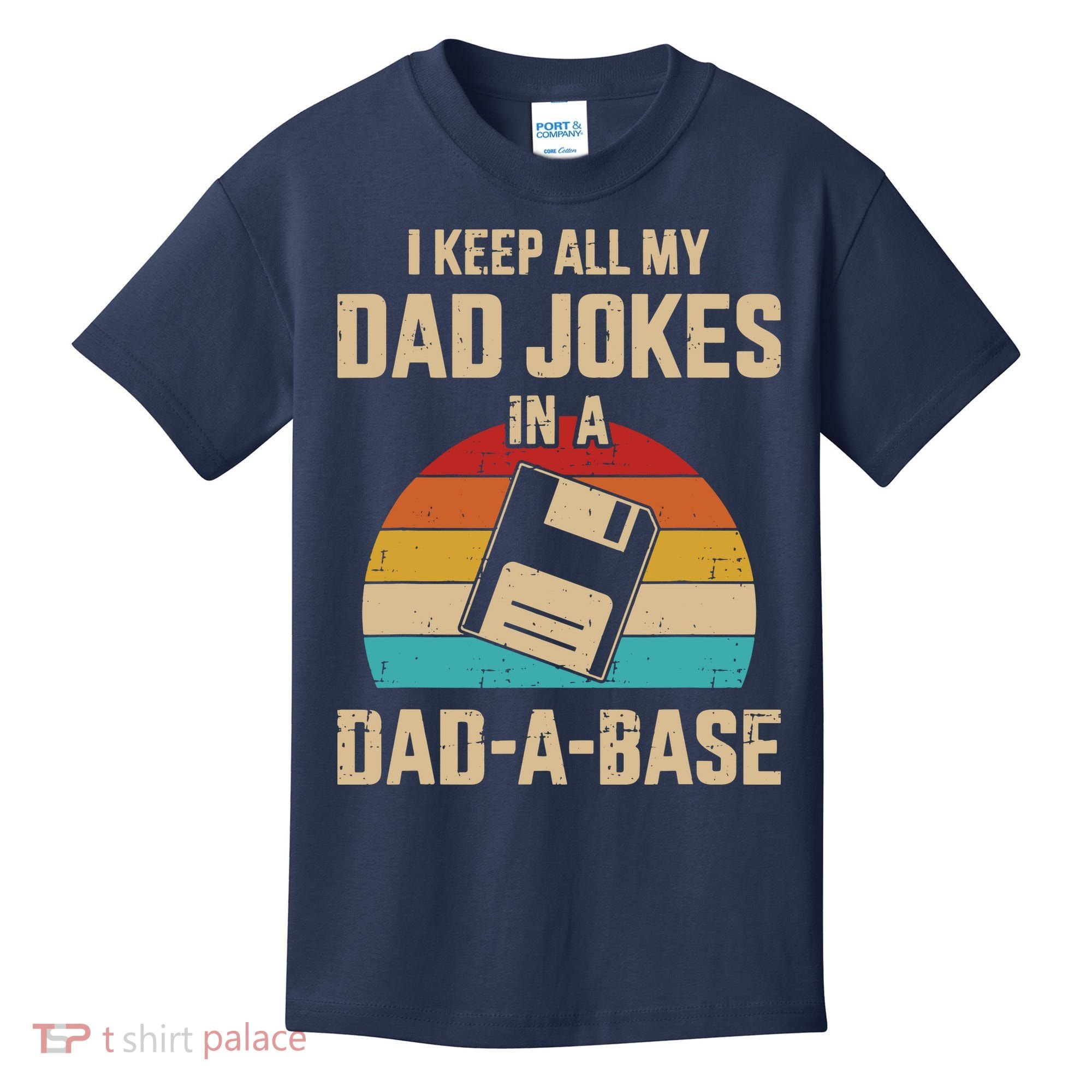 I Keep All My Dad Jokes In A Dad A Base Kids T-Shirt