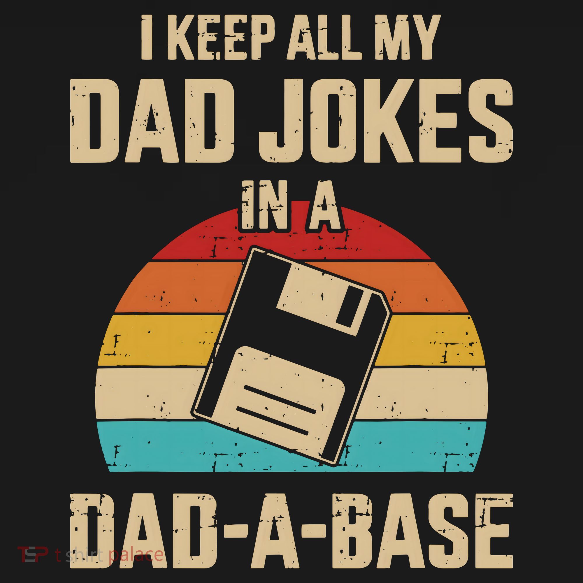 I Keep All My Dad Jokes In A DadABase Vintage Fathers Day T-Shirt