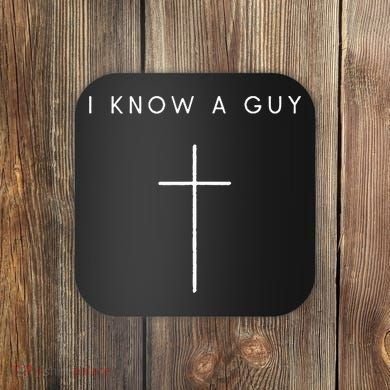 I Know A Guy Cross Minimalist Christian Religious Jesus Coaster