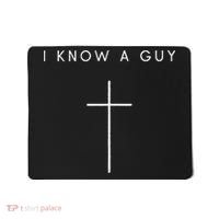 I Know A Guy Cross Minimalist Christian Religious Jesus Mousepad thumb 0