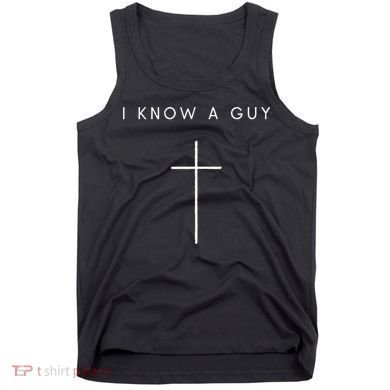 I Know A Guy Cross Minimalist Christian Religious Jesus Tank Top