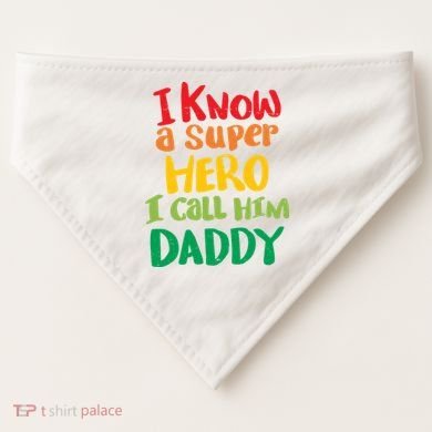 I Know A Super Hero I Call Him Daddy USA-Made Doggie Bandana