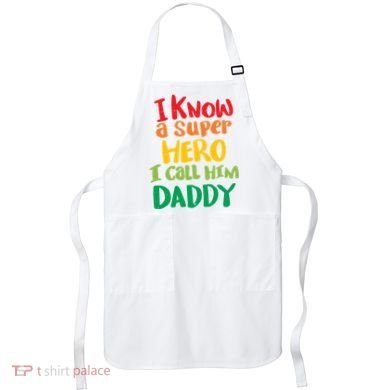 I Know A Super Hero I Call Him Daddy Apron