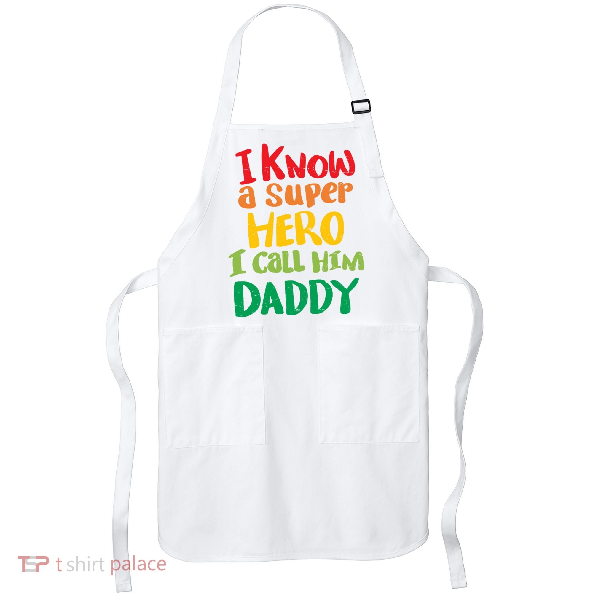 I Know A Super Hero I Call Him Daddy Apron
