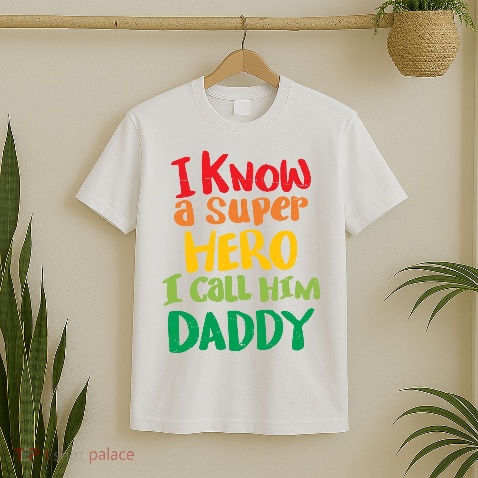 I Know A Super Hero I Call Him Daddy T-Shirt