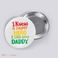 I Know A Super Hero I Call Him Daddy Button thumb 0