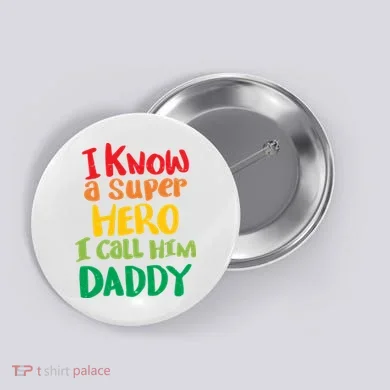I Know A Super Hero I Call Him Daddy Button