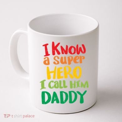 I Know A Super Hero I Call Him Daddy Coffee Mug