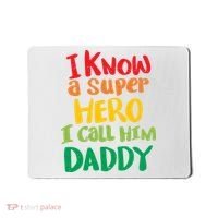 I Know A Super Hero I Call Him Daddy Mousepad thumb 0