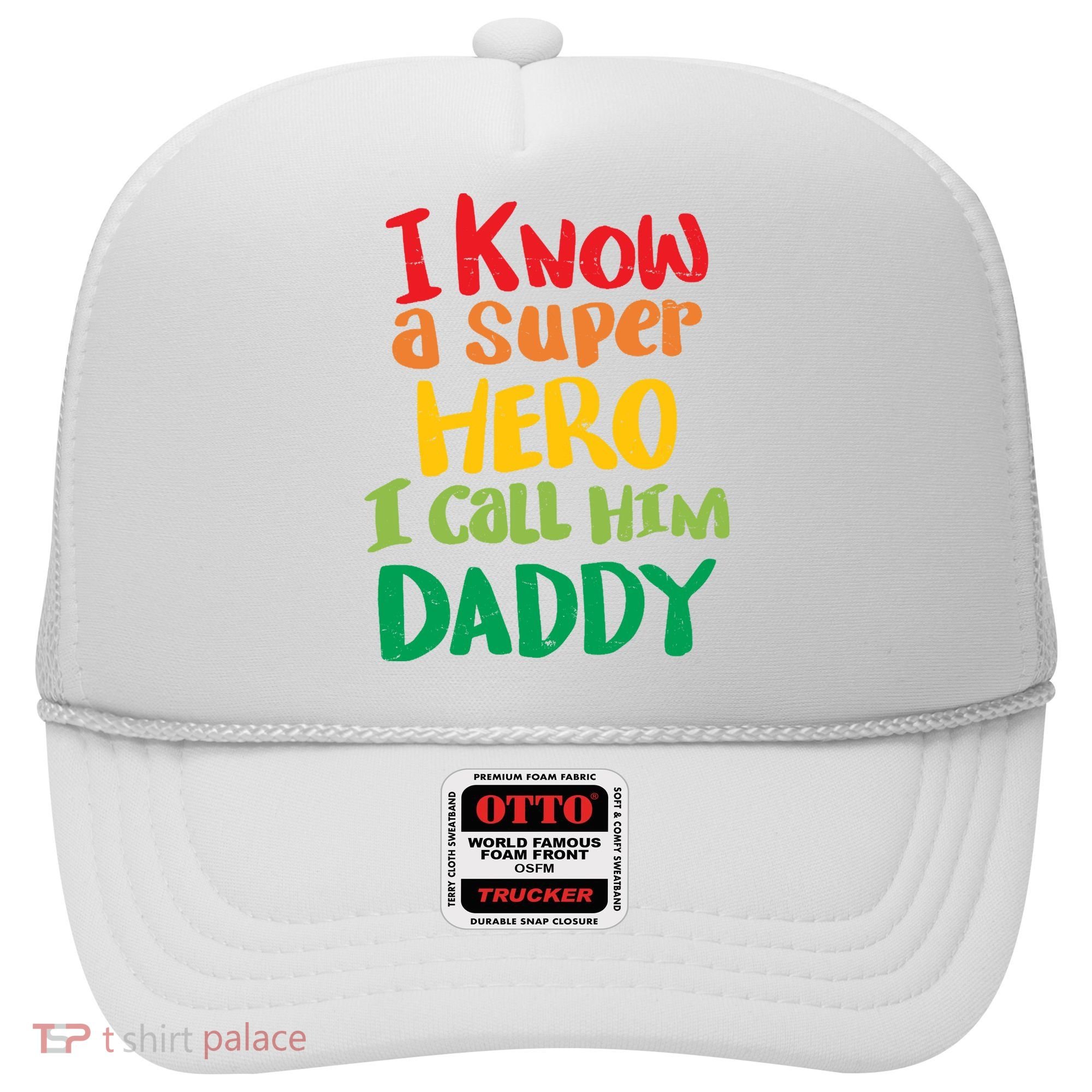 I Know A Super Hero I Call Him Daddy Hat