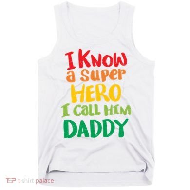 I Know A Super Hero I Call Him Daddy Tank Top
