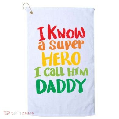 I Know A Super Hero I Call Him Daddy Golf Towel