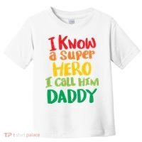 I Know A Super Hero I Call Him Daddy Toddler T-Shirt thumb 0