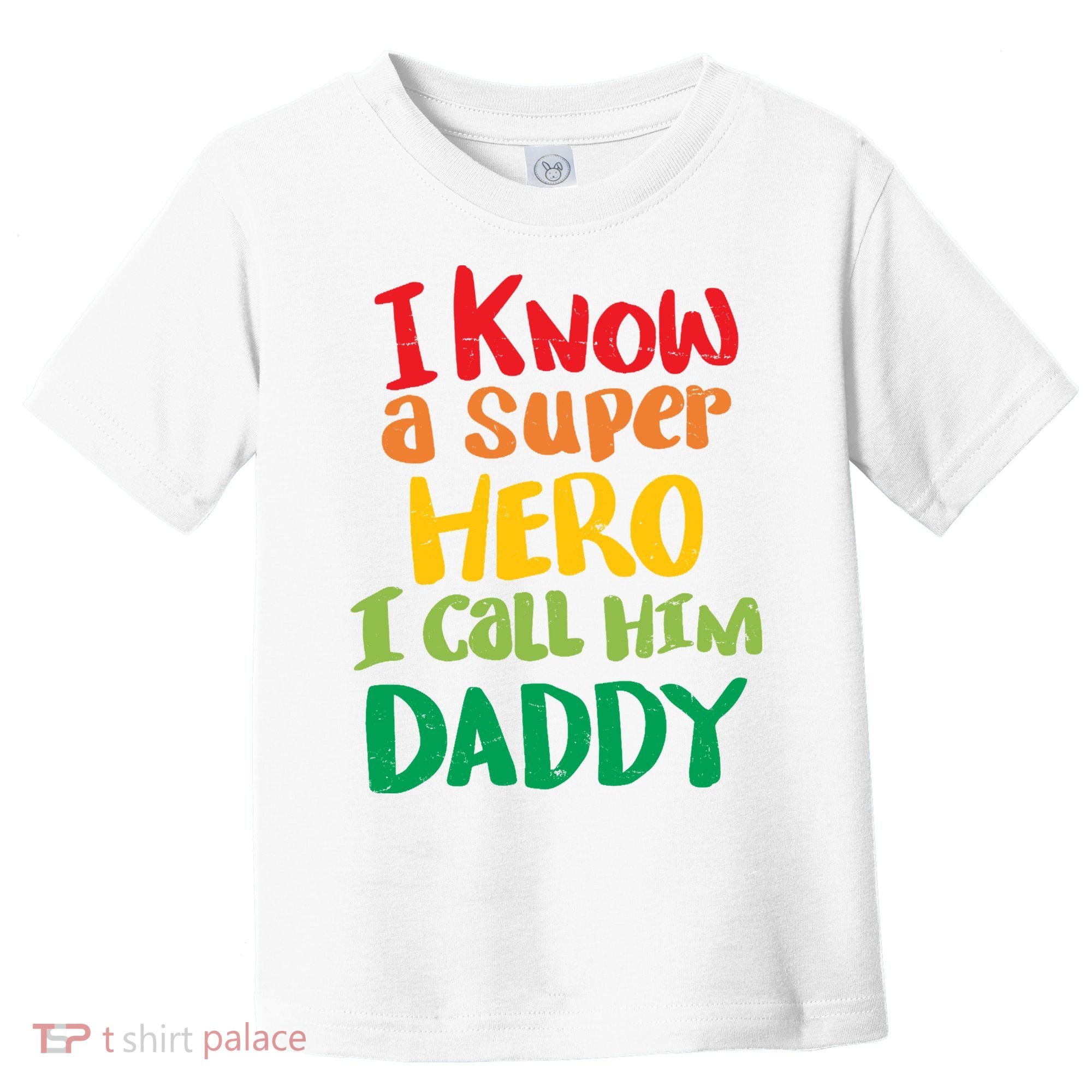 I Know A Super Hero I Call Him Daddy Toddler T-Shirt