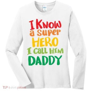 I Know A Super Hero I Call Him Daddy Women's Long Sleeve Shirt