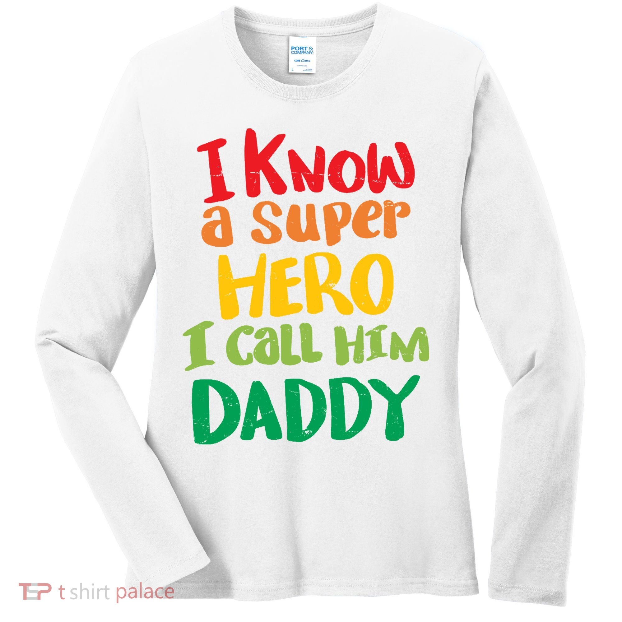 I Know A Super Hero I Call Him Daddy Women's Long Sleeve Shirt