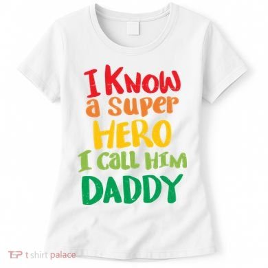 I Know A Super Hero I Call Him Daddy Women's T-Shirt