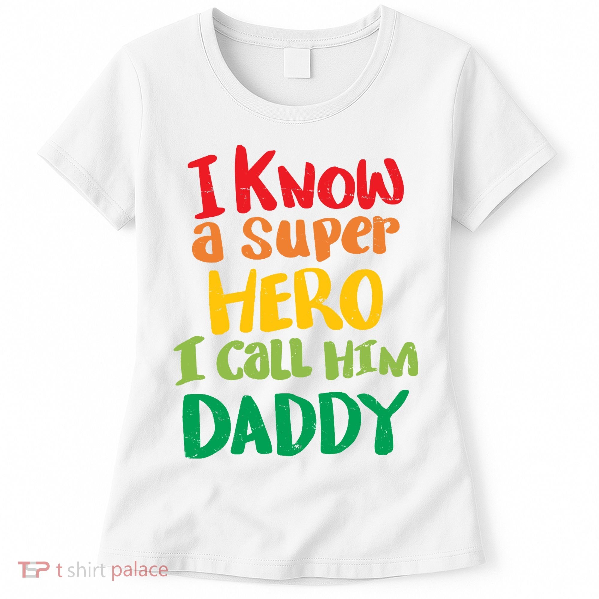 I Know A Super Hero I Call Him Daddy Women's T-Shirt