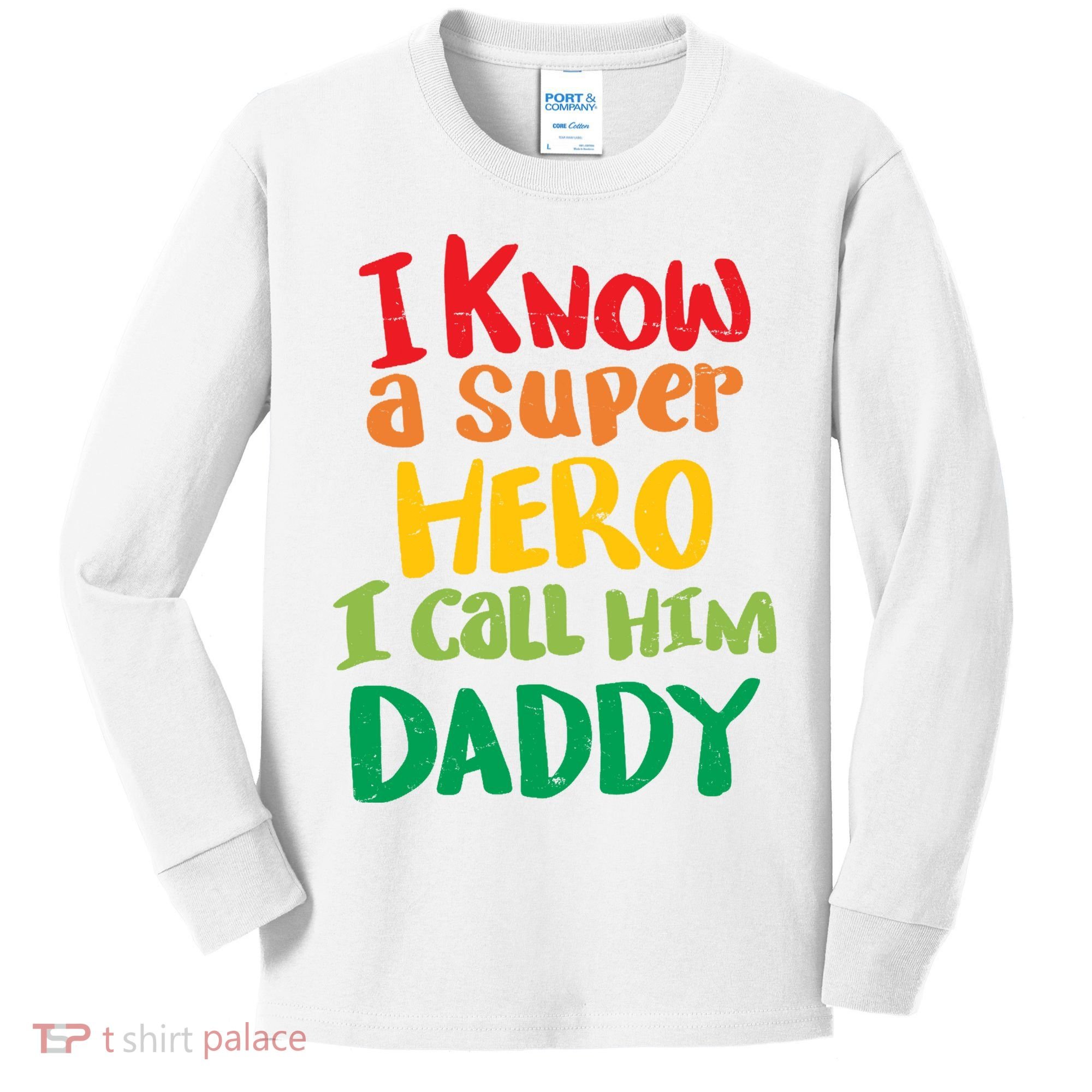 I Know A Super Hero I Call Him Daddy Kids Long Sleeve Shirt