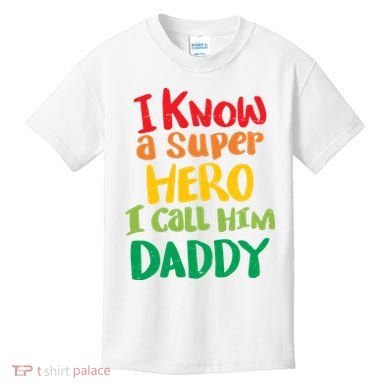 I Know A Super Hero I Call Him Daddy Kids T-Shirt