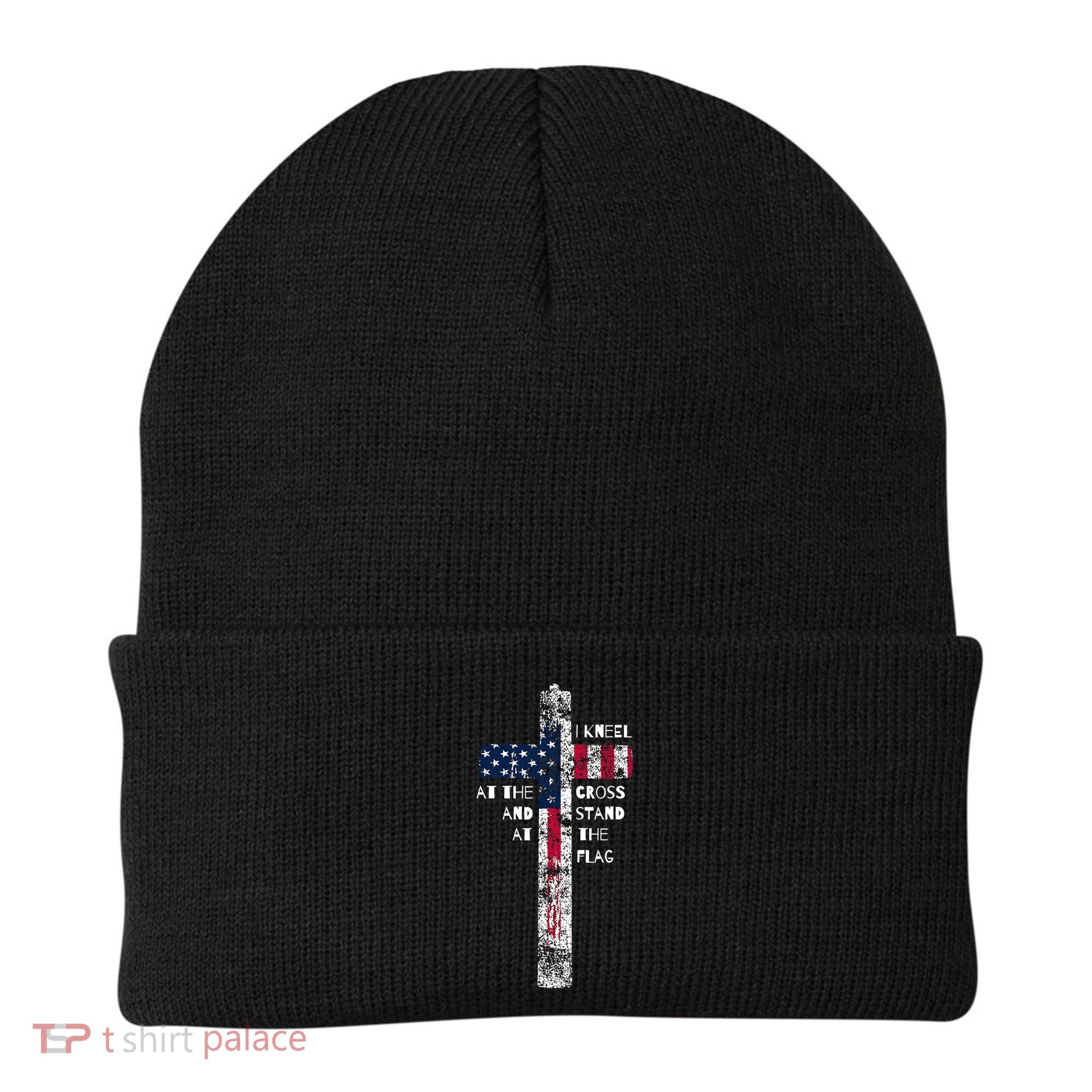 I Kneel At The Cross And Stand Patriotic Stand For The Flag Gift Beanie