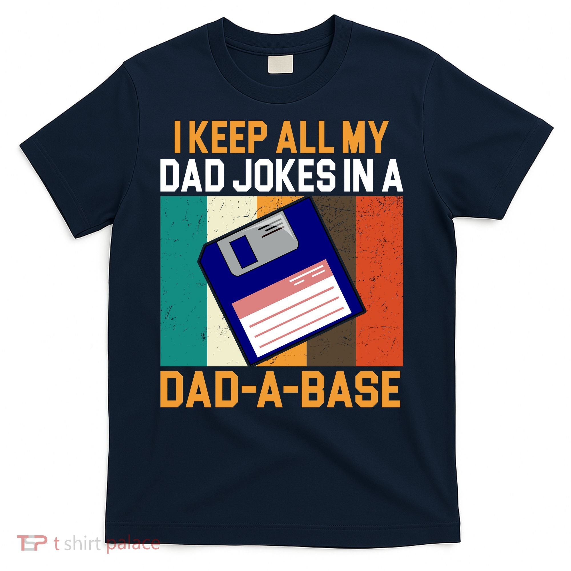 I Keep All My Dad Jokes In A Dad A Base Vintage Funny T-Shirt