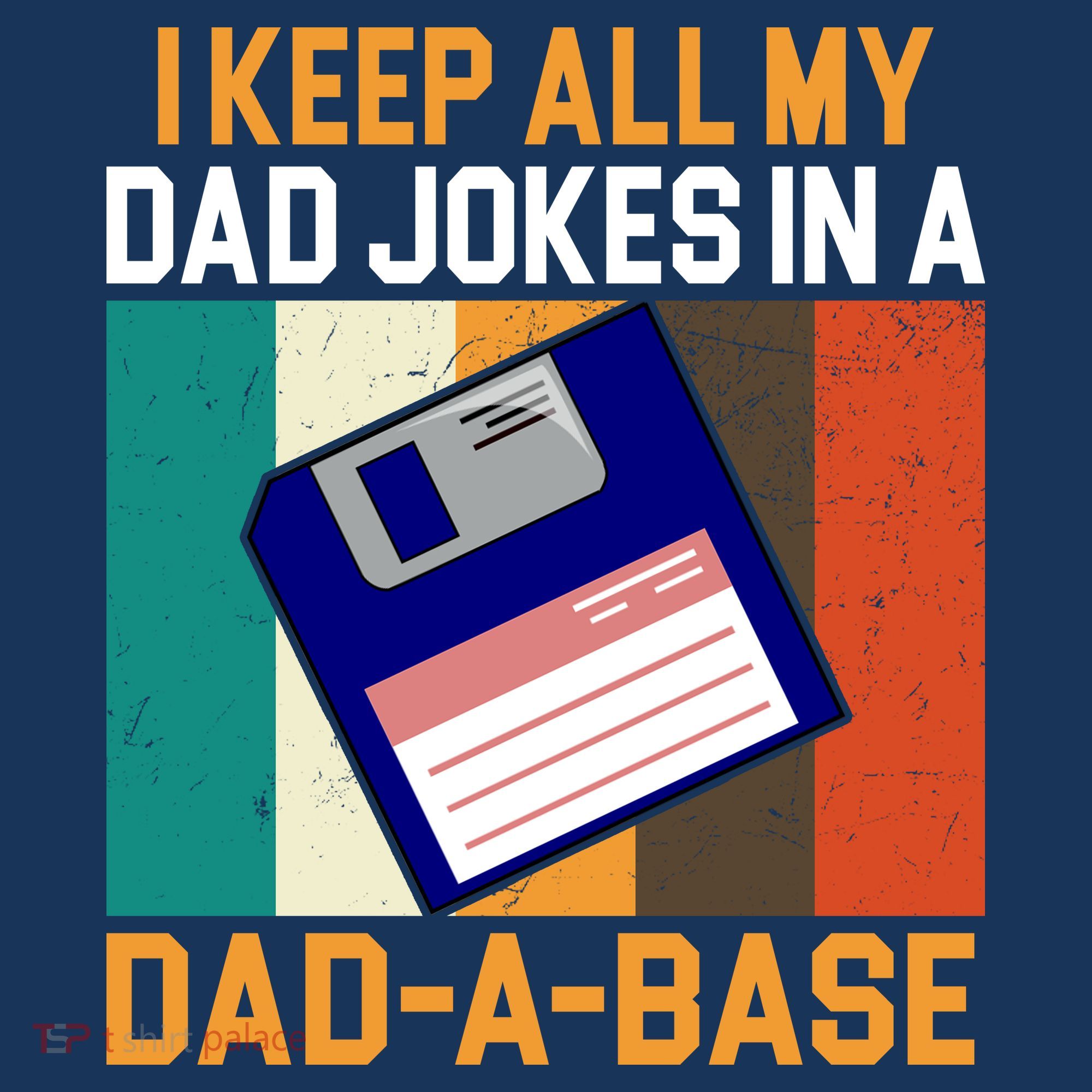 I Keep All My Dad Jokes In A Dad A Base Vintage Funny T-Shirt