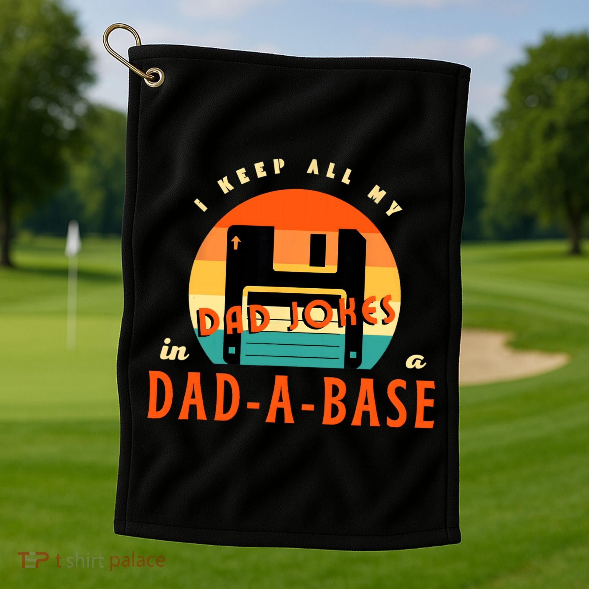 I Keep All My Dad Jokes In A DadABase Funny Retro Dad Joke Golf Towel