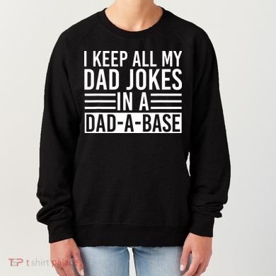 I Keep All My Dad Jokes In A Dad A Base Dad Jokes Women's Sweatshirt