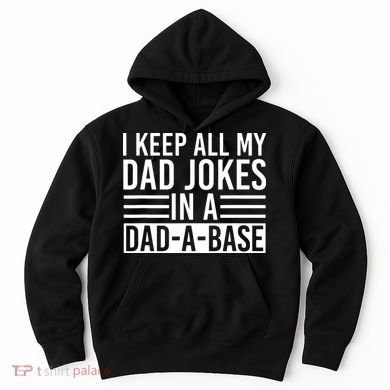 I Keep All My Dad Jokes In A Dad A Base Dad Jokes Hoodie