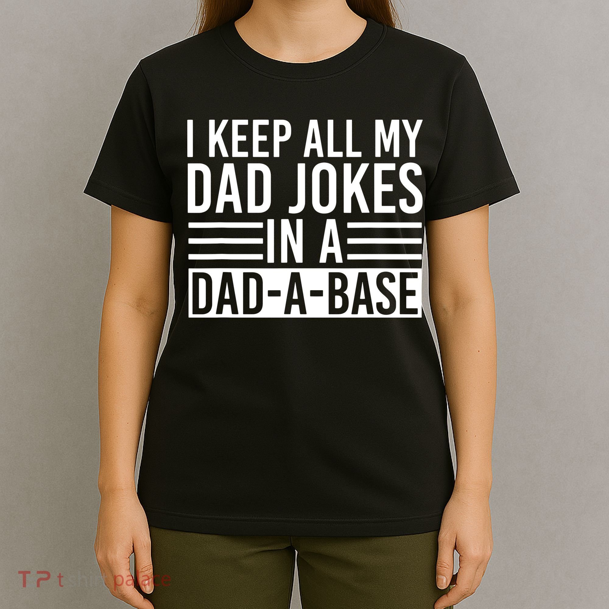 I Keep All My Dad Jokes In A Dad A Base Dad Jokes T-Shirt