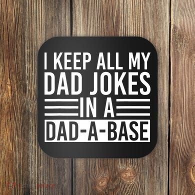 I Keep All My Dad Jokes In A Dad A Base Dad Jokes Coaster