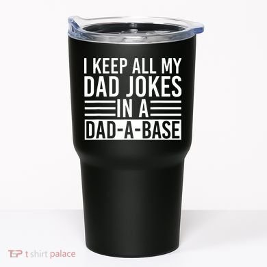 I Keep All My Dad Jokes In A Dad A Base Dad Jokes Tumbler