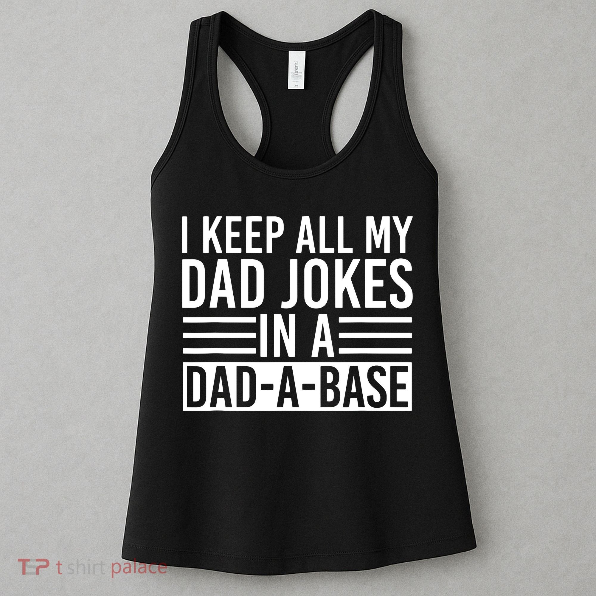 I Keep All My Dad Jokes In A Dad A Base Dad Jokes Women's Tank Top