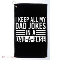 I Keep All My Dad Jokes In A Dad A Base Dad Jokes Golf Towel thumb 0