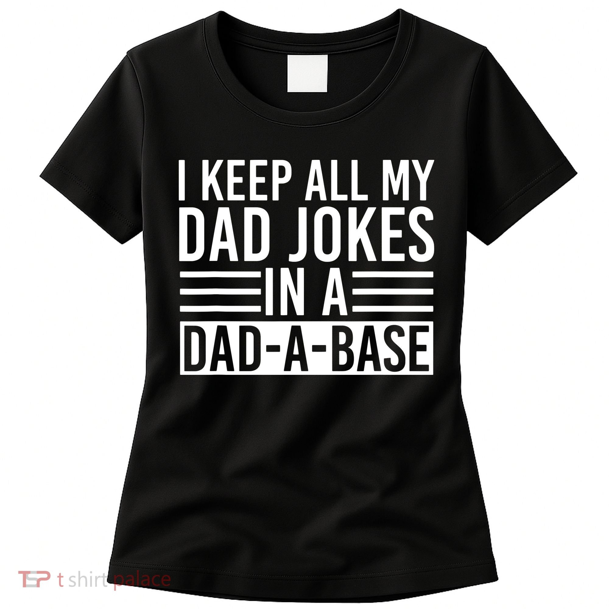 I Keep All My Dad Jokes In A Dad A Base Dad Jokes Women's T-Shirt