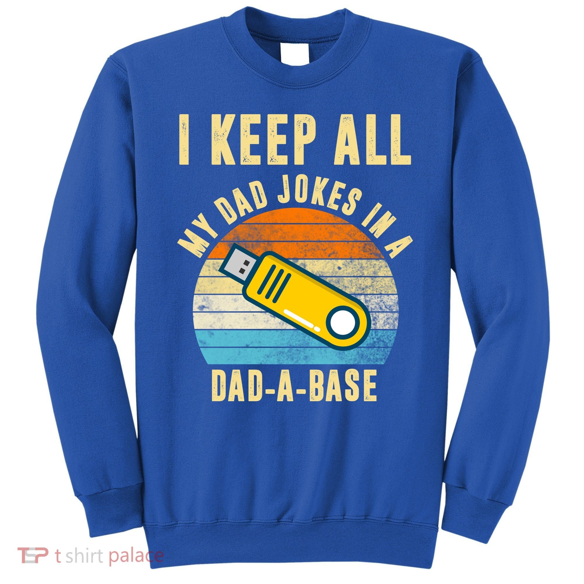 I Keep All My Dad Jokes In A Dad A Base Retro Sunset Sweatshirt