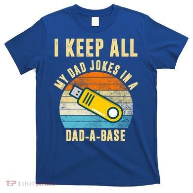I Keep All My Dad Jokes In A Dad A Base Retro Sunset T-Shirt