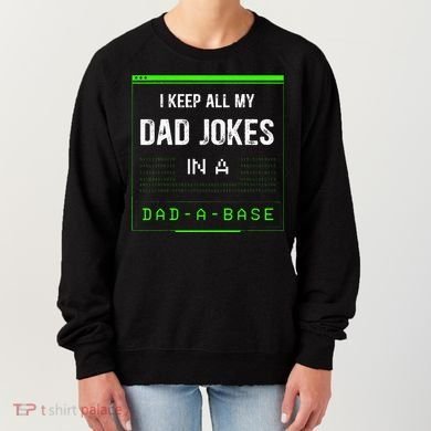I Keep All My Dad Jokes In A Dad A Base Funny Father Saying Women's Sweatshirt