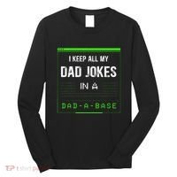 I Keep All My Dad Jokes In A Dad A Base Funny Father Saying Long Sleeve Shirt thumb 0